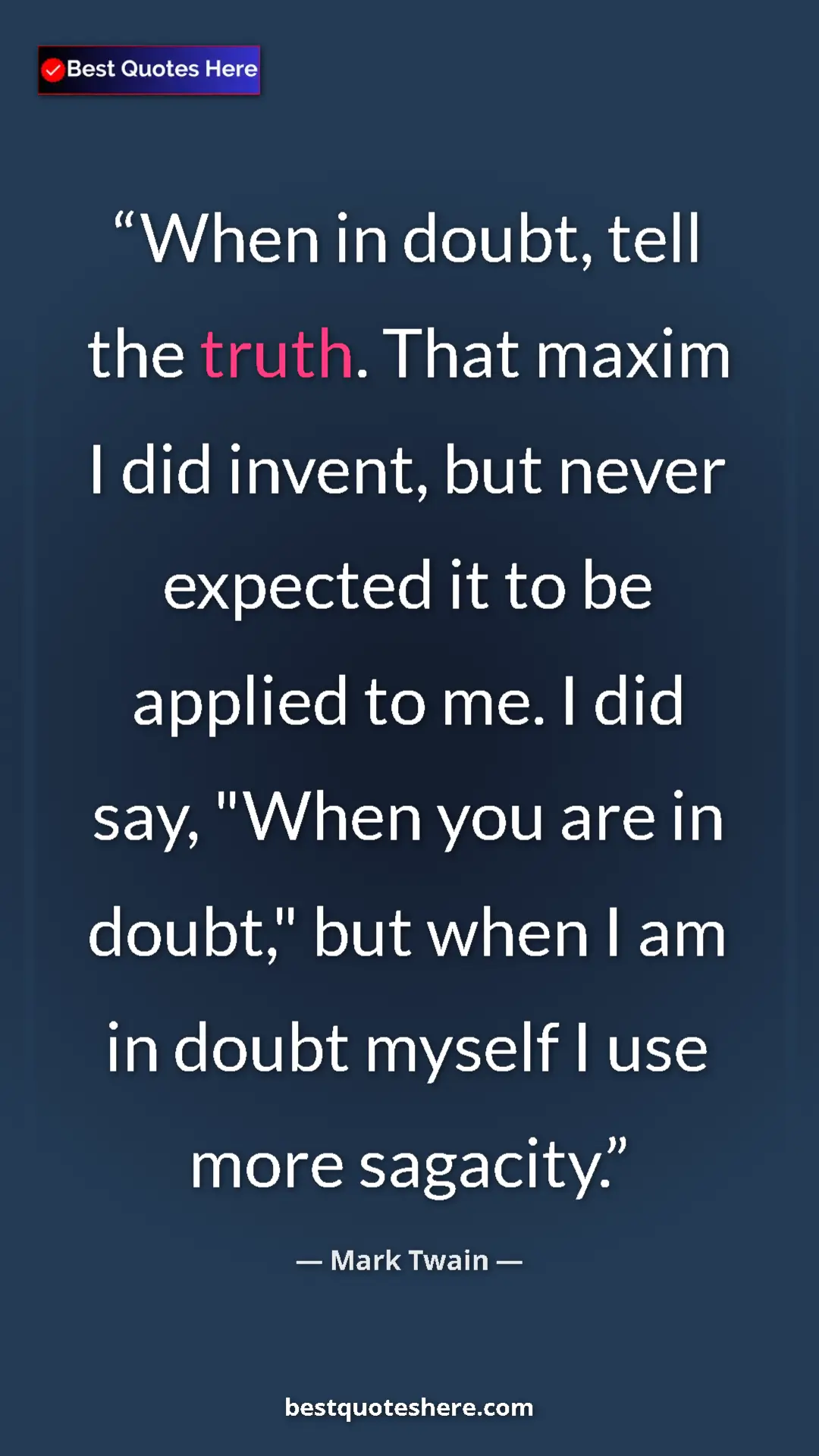 Mark Twain Quote Card: "When in doubt, tell the truth. That maxim I did invent, but..." Pinterest quote poster by Mark Twain: "When in doubt, tell the truth. That maxim I did invent, but..."