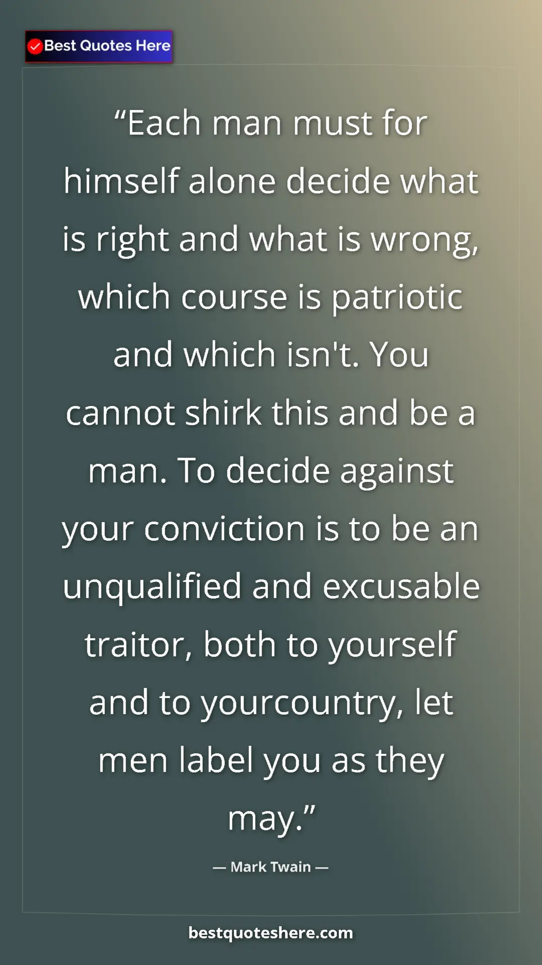 Mark Twain Quote Card: "Each man must for himself alone decide what is right and..." Pinterest quote poster by Mark Twain: "Each man must for himself alone decide what is right and..."