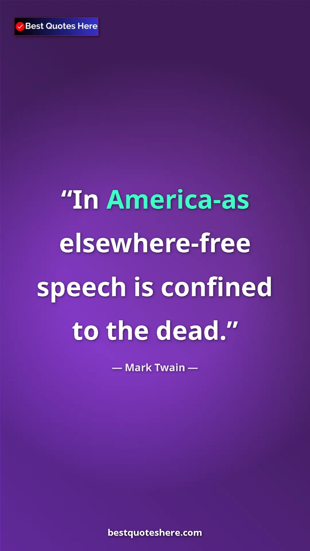 Mark Twain Quote Card: "In America-as elsewhere-free speech is confined to the dead." Pinterest quote poster by Mark Twain: "In America-as elsewhere-free speech is confined to the dead."