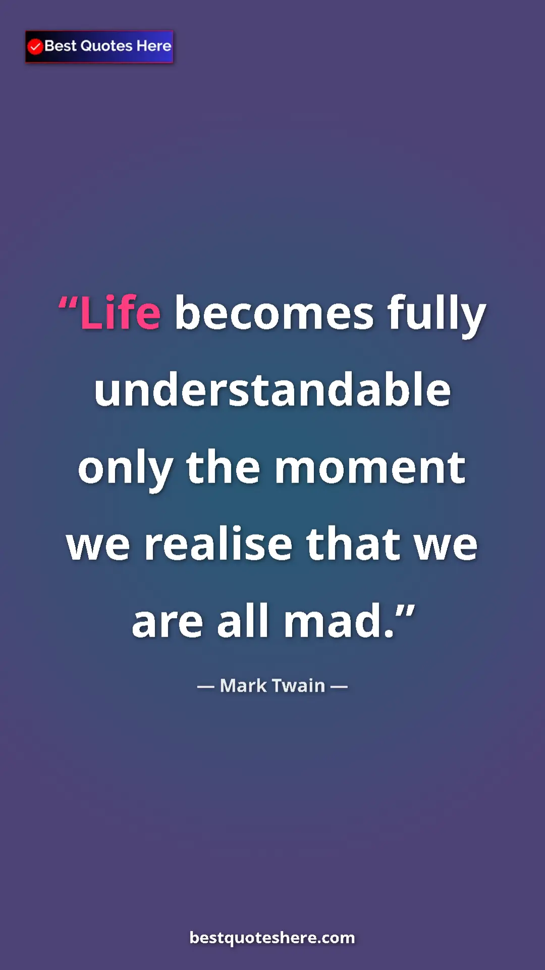 Pinterest quote poster by Mark Twain: "Life becomes fully understandable only the moment we..."