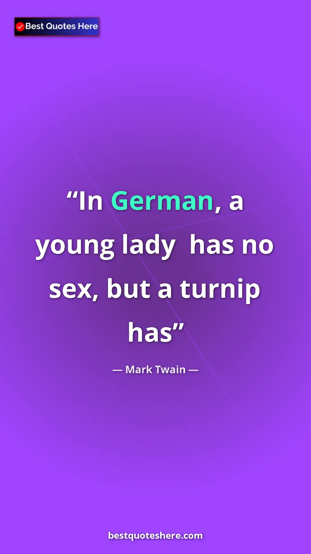 Pinterest quote poster by Mark Twain: "In German, a young lady  has no sex, but a turnip  has"