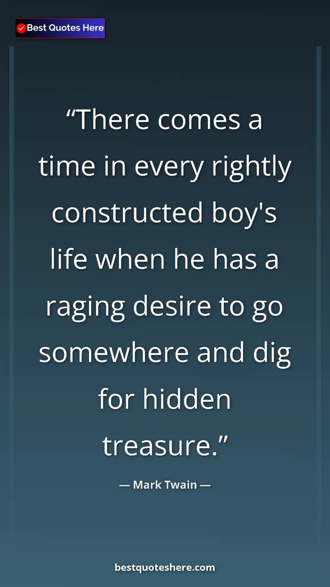 Pinterest quote poster by Mark Twain: "There comes a time in every rightly constructed boy's life..."