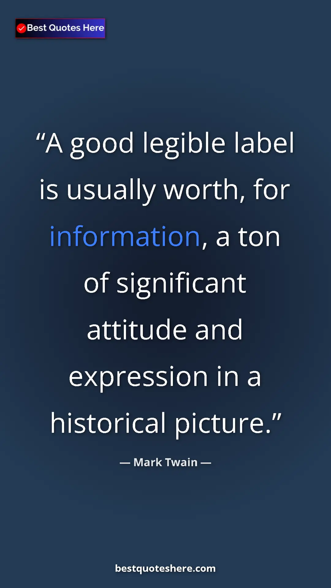 Pinterest quote poster by Mark Twain: "A good legible label is usually worth, for information, a..."