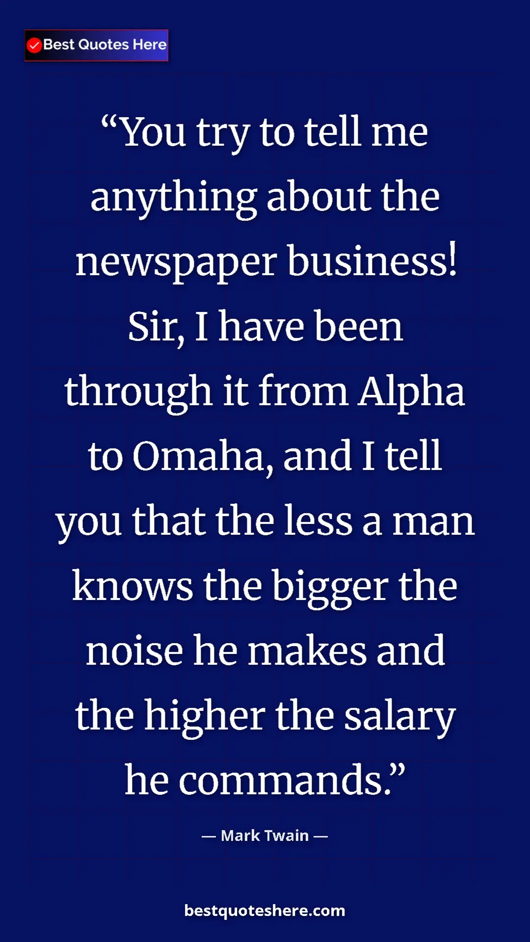 Pinterest quote poster by Mark Twain: "You try to tell me anything about the newspaper business!..."