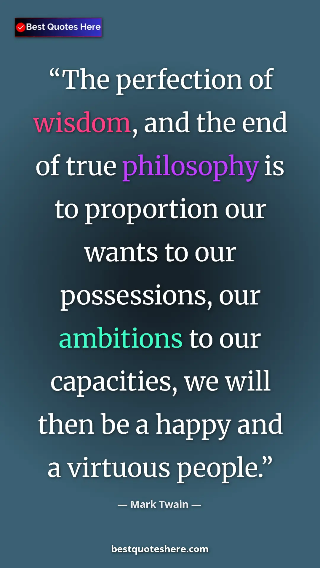 Pinterest quote poster by Mark Twain: "The perfection of wisdom, and the end of true philosophy is..."