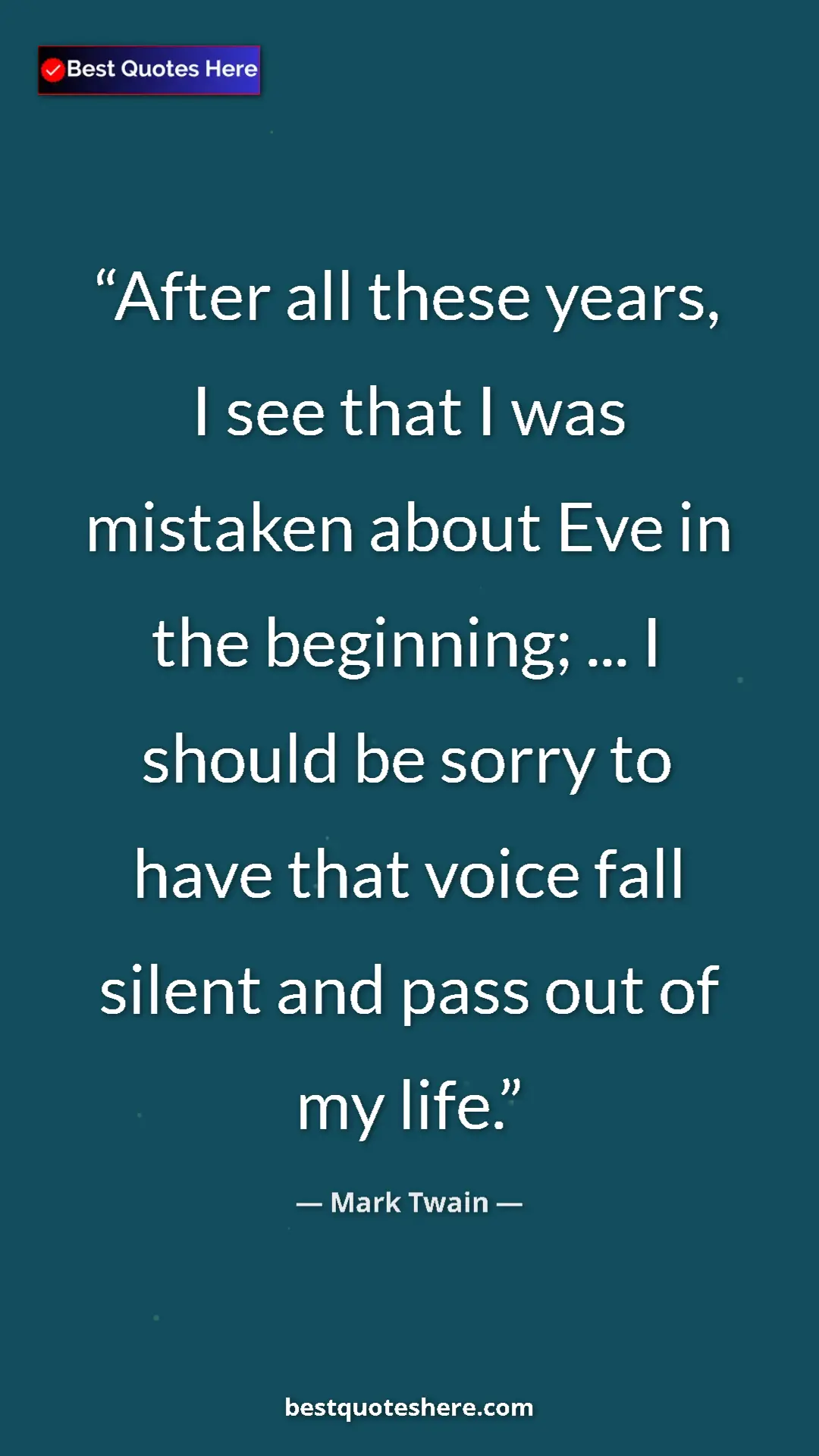 Pinterest quote poster by Mark Twain: "After all these years, I see that I was mistaken about Eve..."