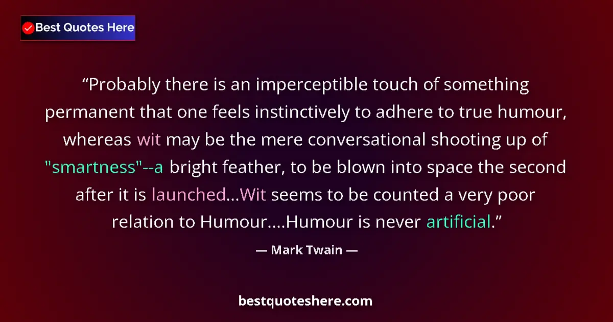 Quote by Mark Twain: Probably there is an imperceptible touch of something permanent that one feels instinctively to adhe...