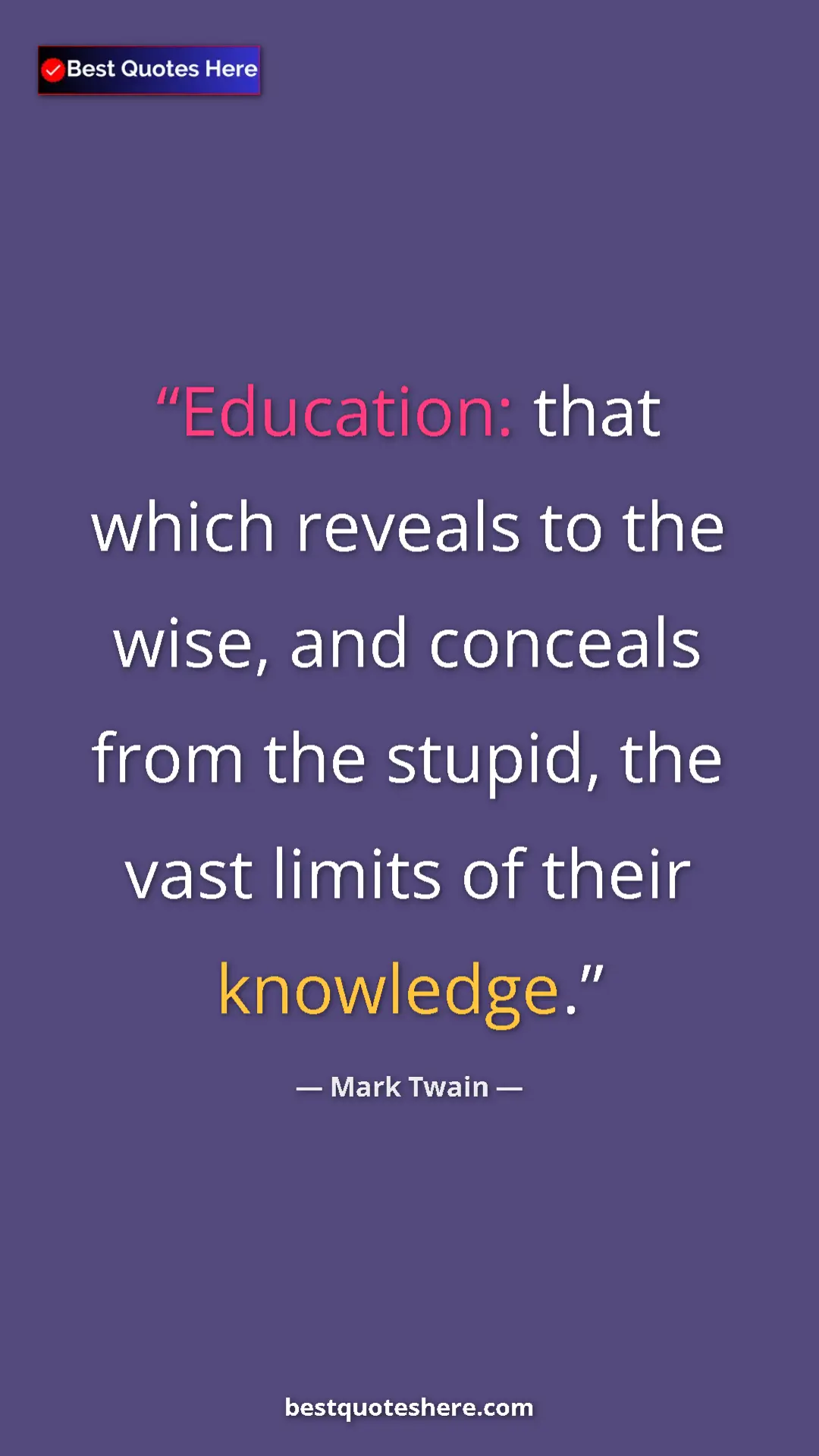 Mark Twain Quote Card: "Education: that which reveals to the wise, and conceals..." Pinterest quote poster by Mark Twain: "Education: that which reveals to the wise, and conceals..."