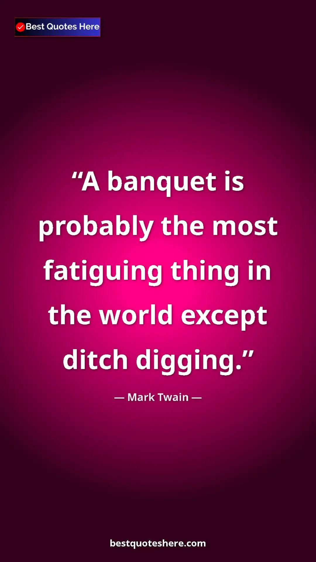 Pinterest quote poster by Mark Twain: "A banquet is probably the most fatiguing thing in the world..."