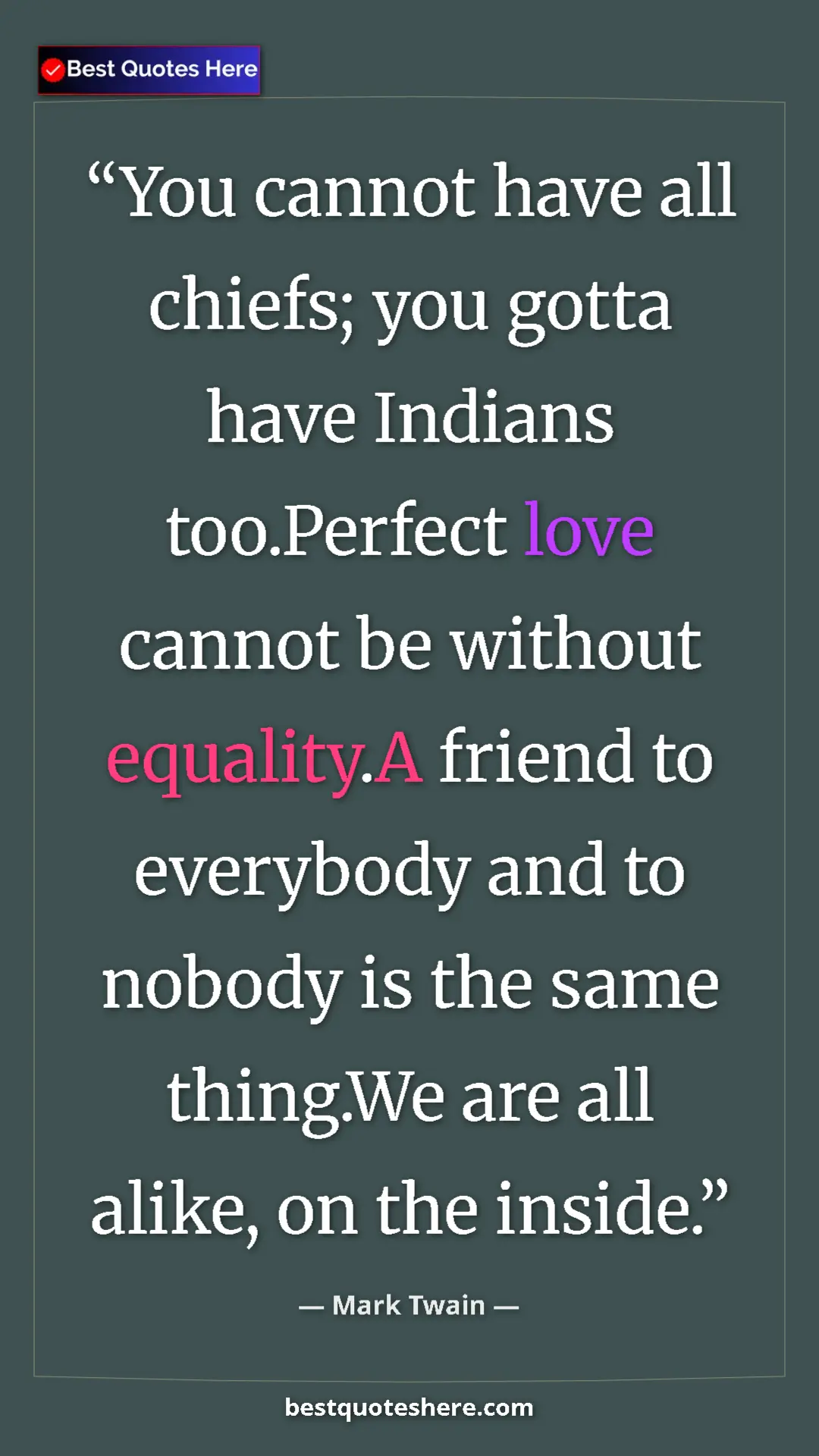 Pinterest quote poster by Mark Twain: "You cannot have all chiefs; you gotta have Indians..."