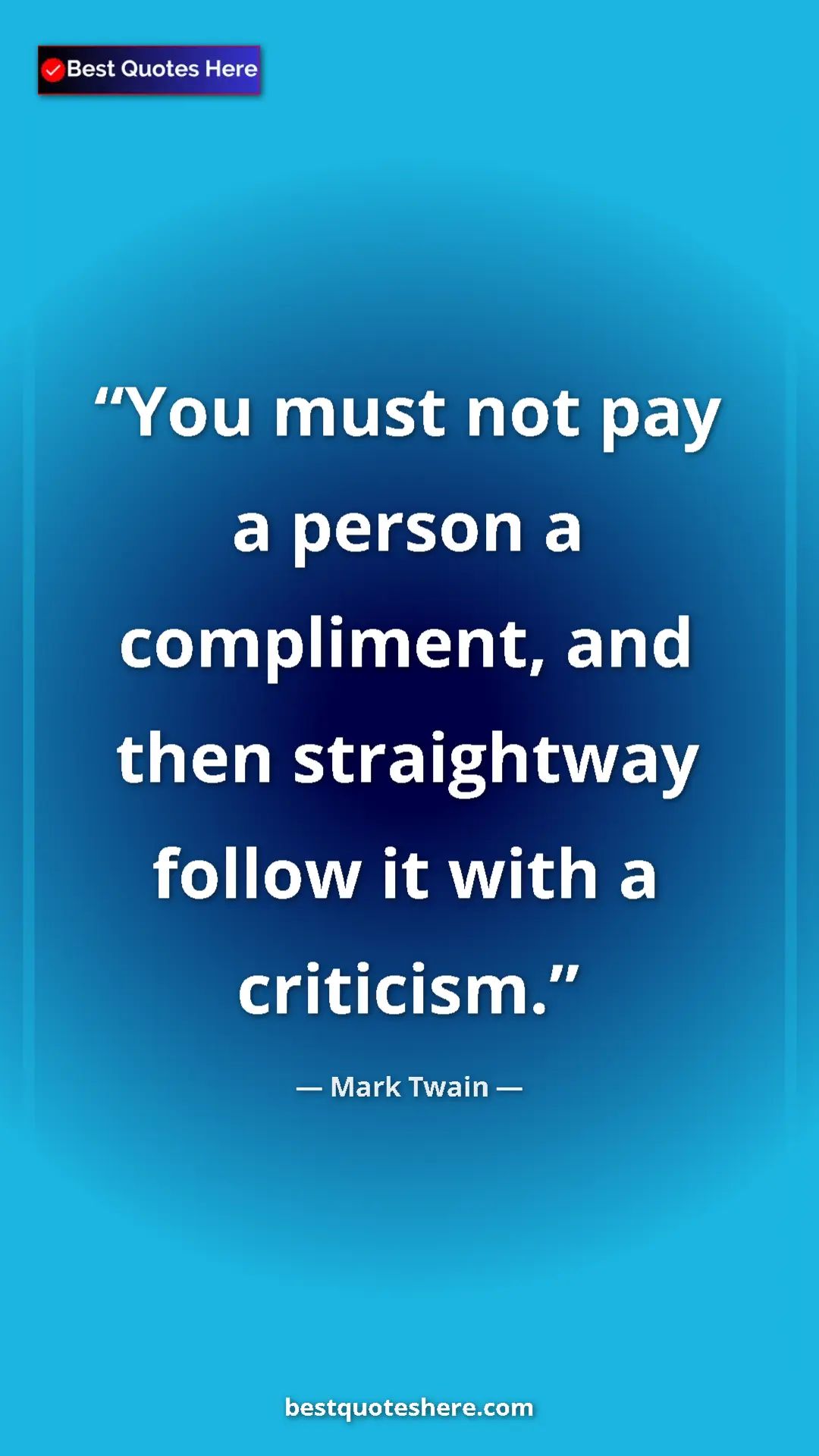 Mark Twain Quote Card: "You must not pay a person a compliment, and then..." Pinterest quote poster by Mark Twain: "You must not pay a person a compliment, and then..."