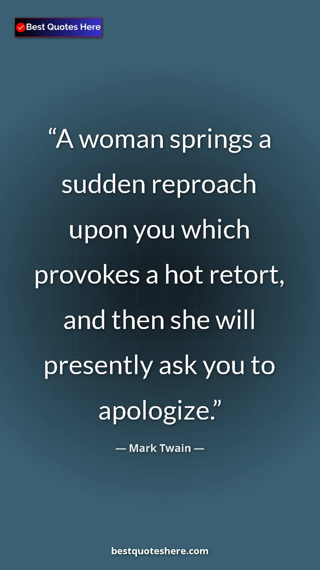 Pinterest quote poster by Mark Twain: "A woman springs a sudden reproach upon you which provokes a..."