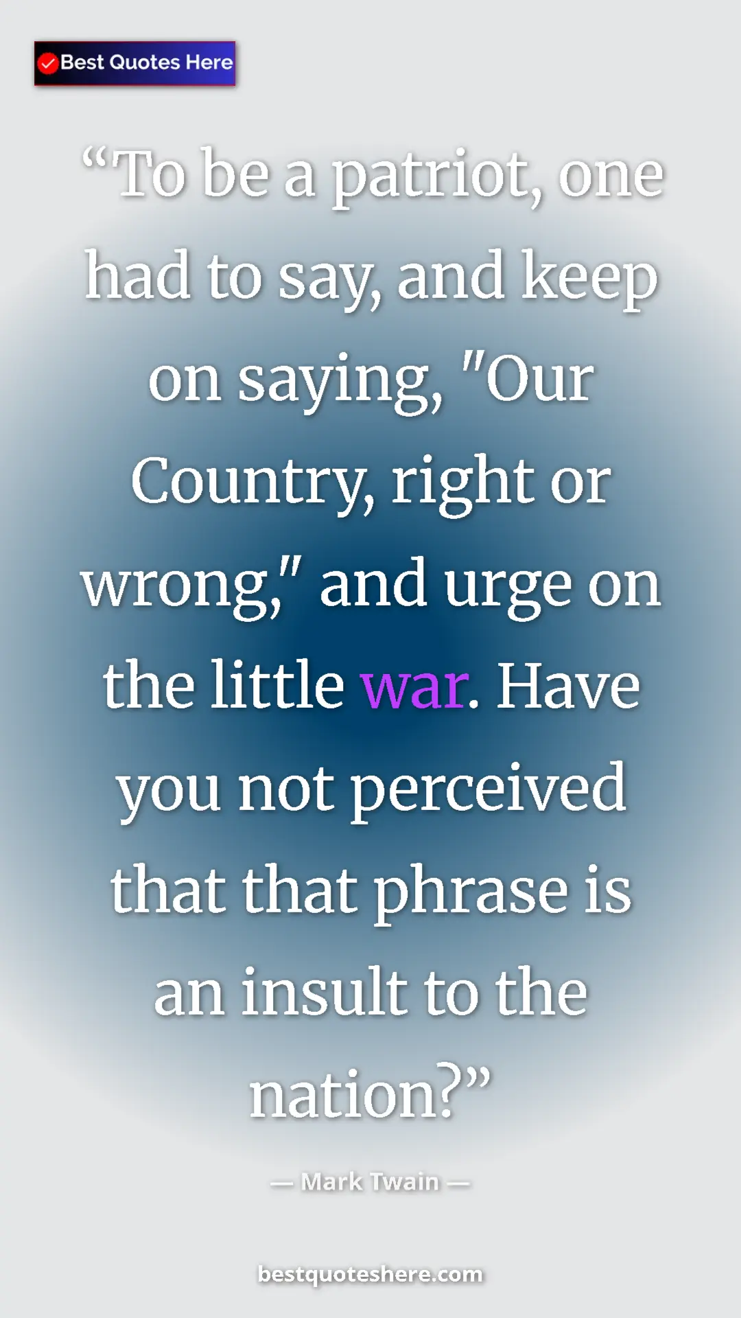 Pinterest quote poster by Mark Twain: "To be a patriot, one had to say, and keep on saying, "Our..."