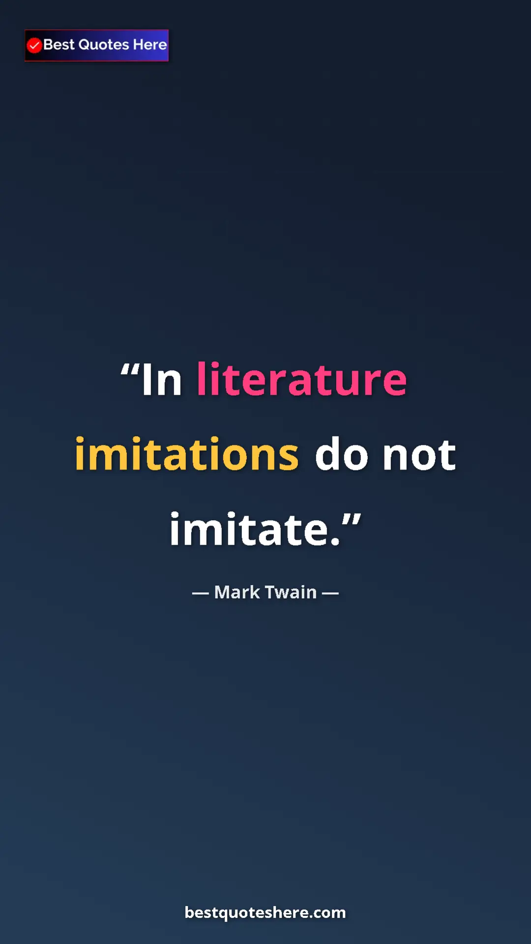 Pinterest quote poster by Mark Twain: "In literature imitations do not imitate."