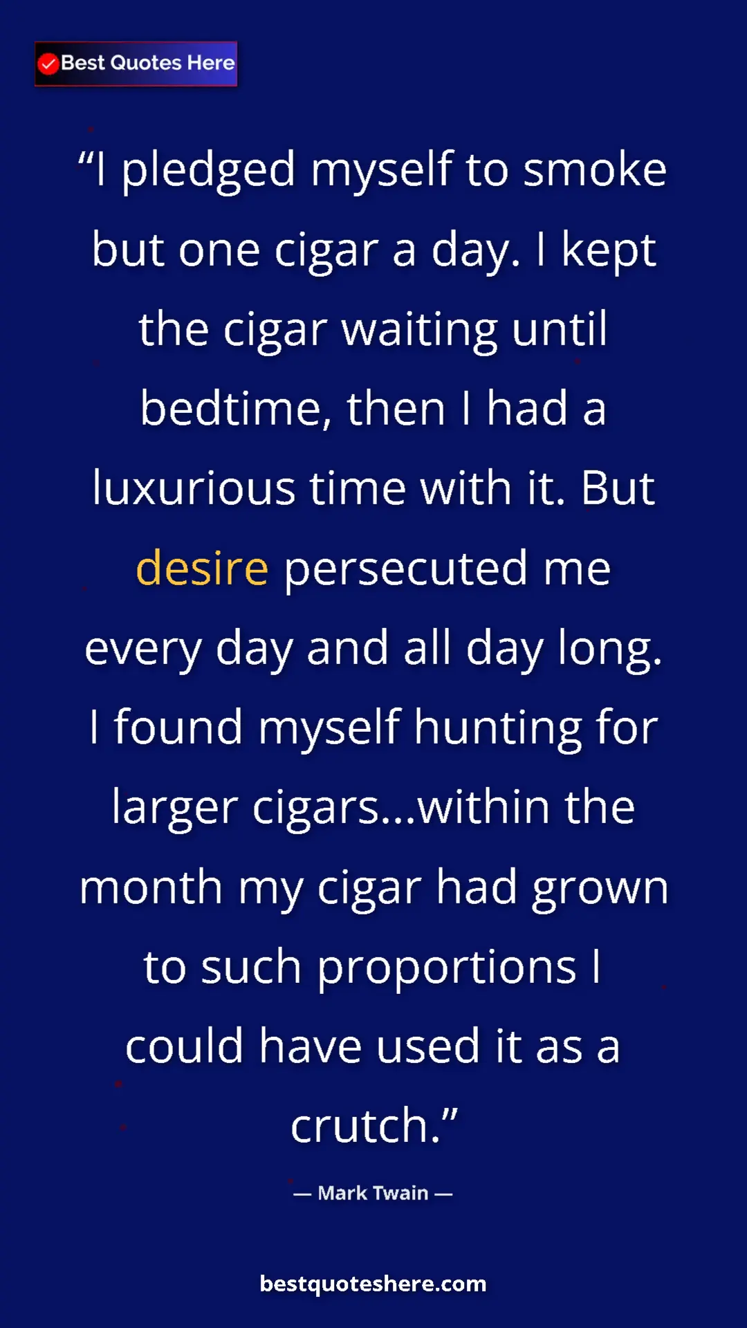 Pinterest quote poster by Mark Twain: "I pledged myself to smoke but one cigar a day. I kept the..."