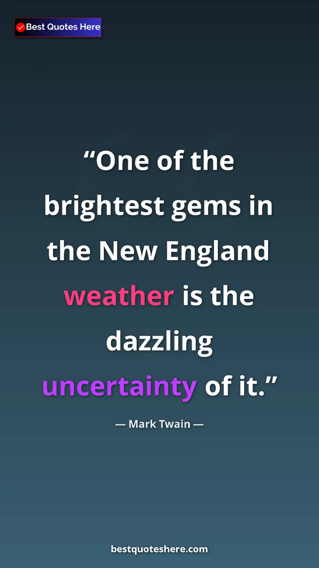 Pinterest quote poster by Mark Twain: "One of the brightest gems in the New England weather is the..."