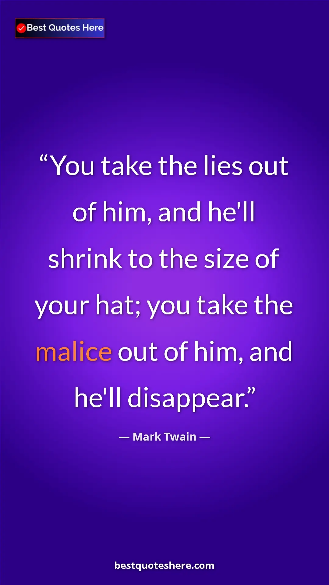 Pinterest quote poster by Mark Twain: "You take the lies out of him, and he'll shrink to the size..."