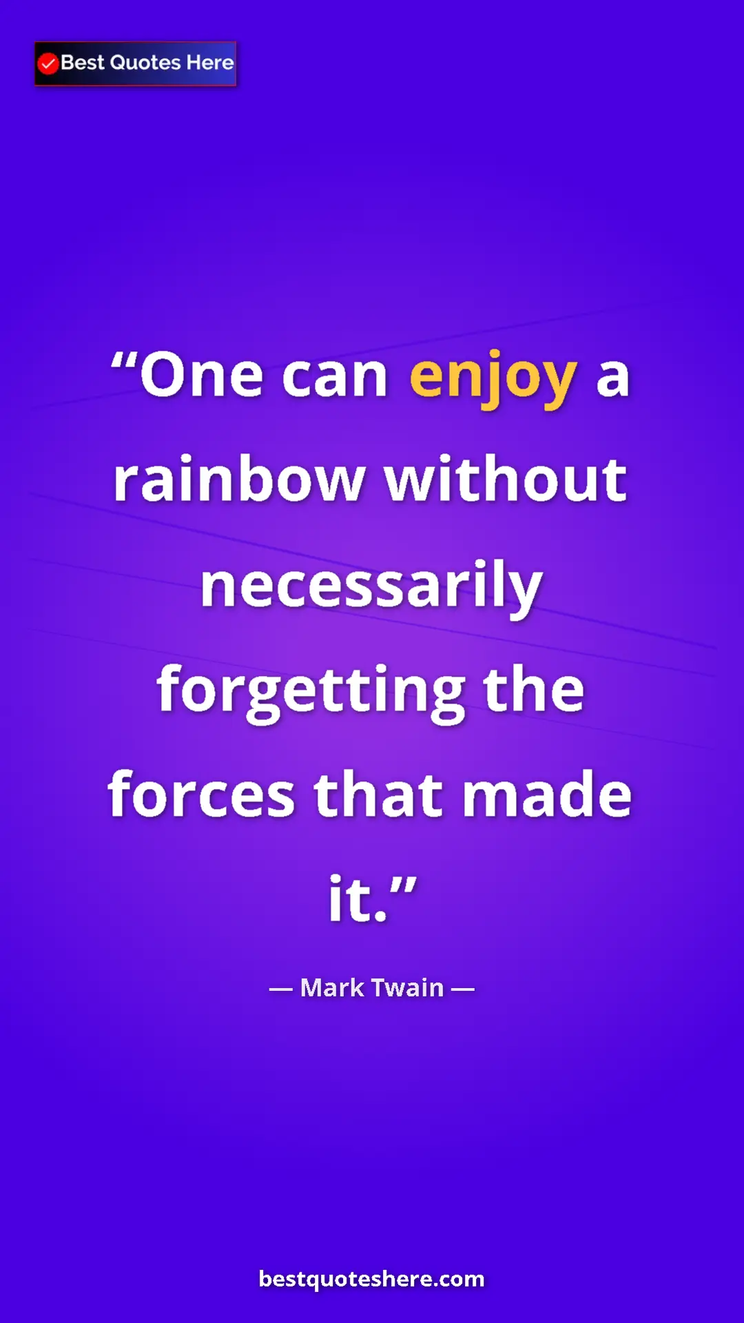 Pinterest quote poster by Mark Twain: "One can enjoy a rainbow without necessarily forgetting the..."