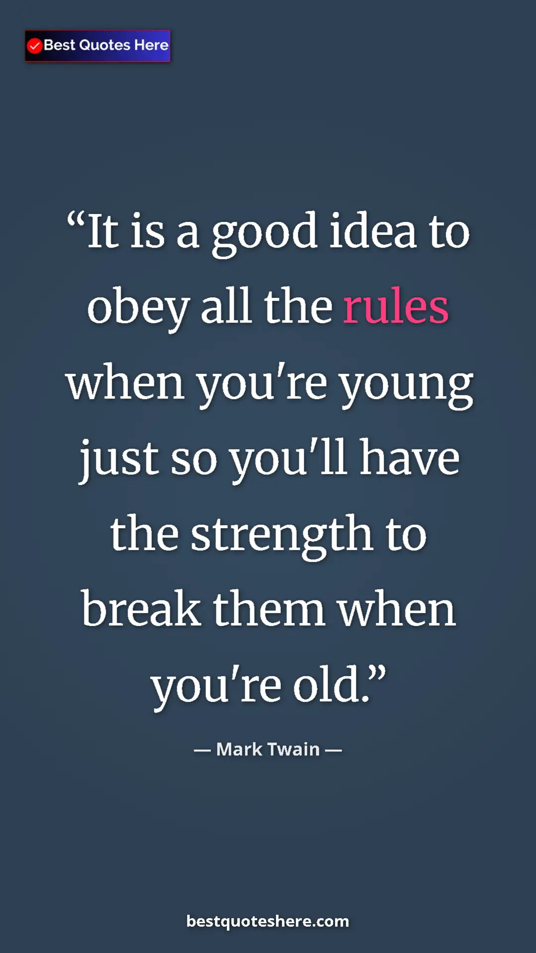 Pinterest quote poster by Mark Twain: "It is a good idea to obey all the rules when you're young..."
