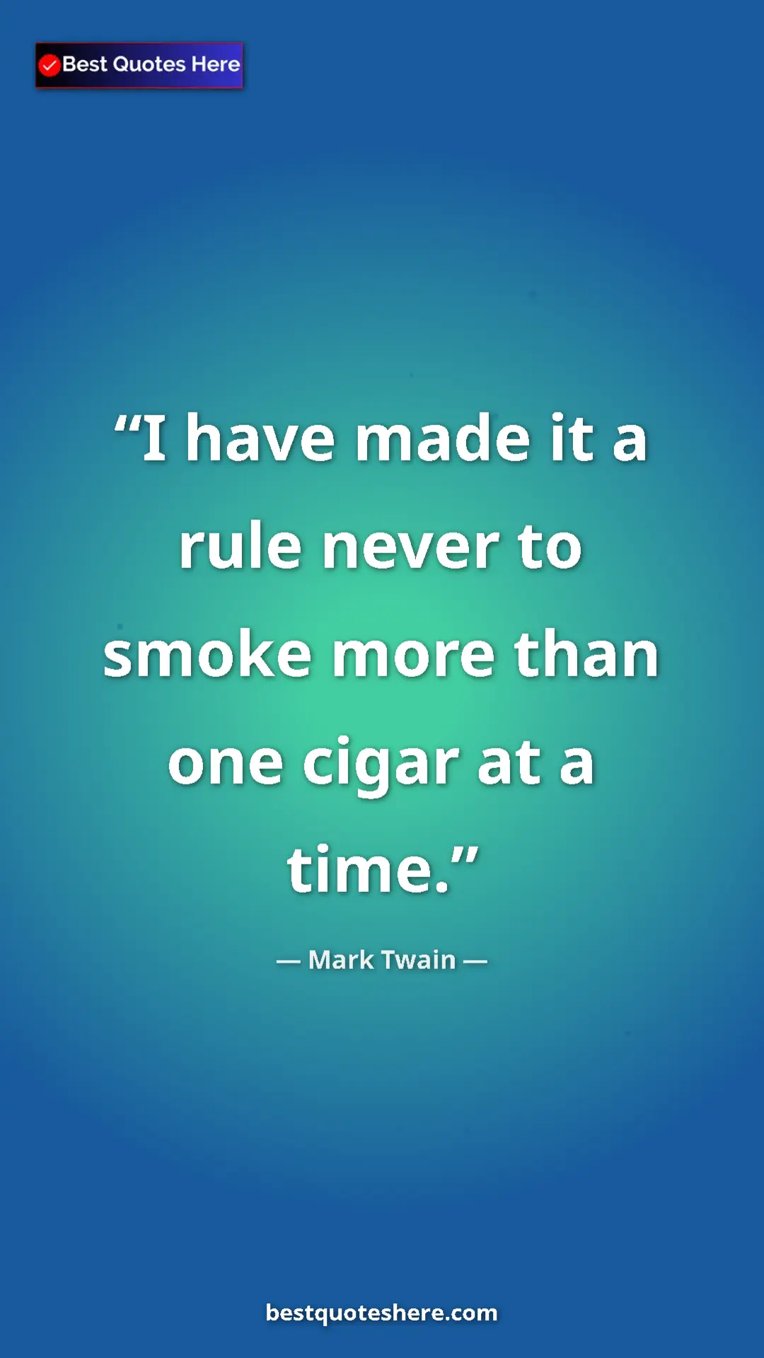 Pinterest quote poster by Mark Twain: "I have made it a rule never to smoke more than one cigar at..."