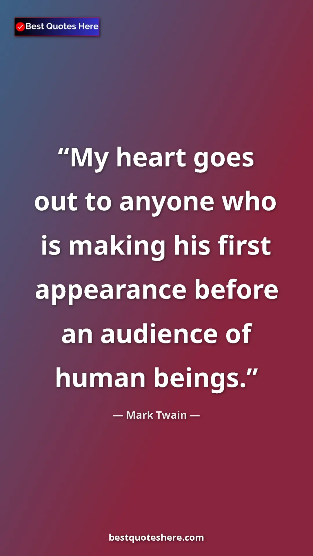Pinterest quote poster by Mark Twain: "My heart goes out to anyone who is making his first..."