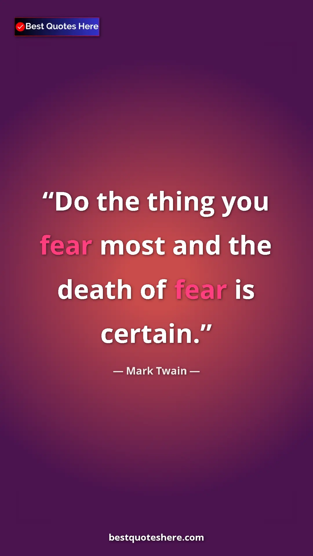 Pinterest quote poster by Mark Twain: "Do the thing you fear most and the death of fear is certain."