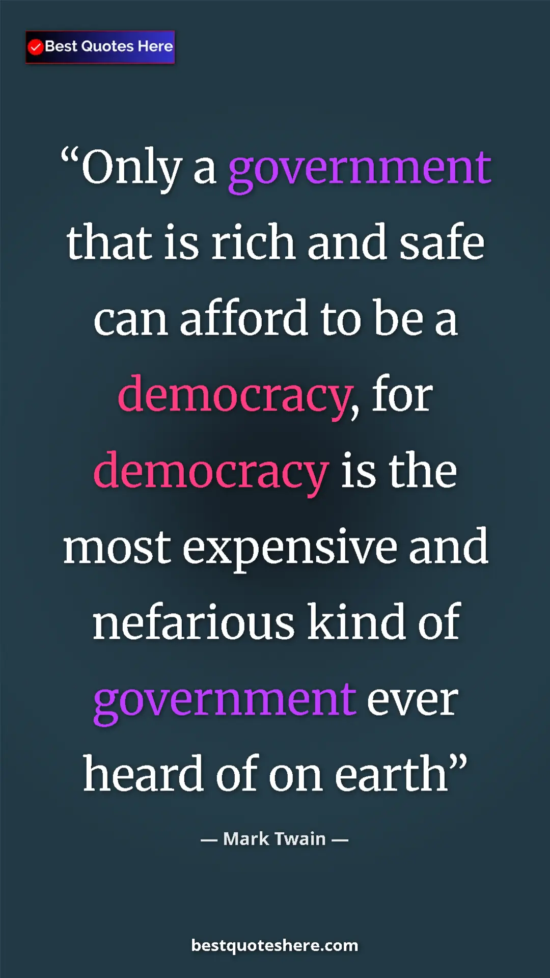 Pinterest quote poster by Mark Twain: "Only a government that is rich and safe can afford to be a..."