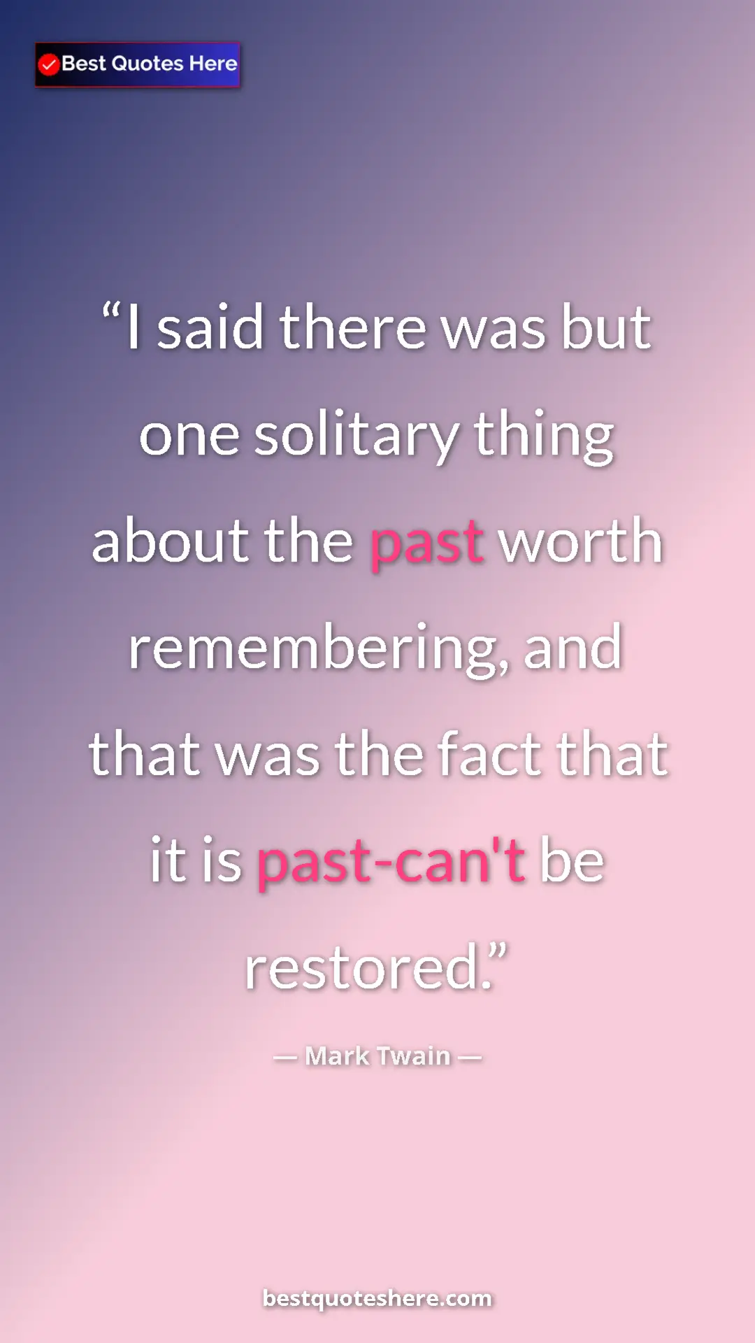 Pinterest quote poster by Mark Twain: "I said there was but one solitary thing about the past..."