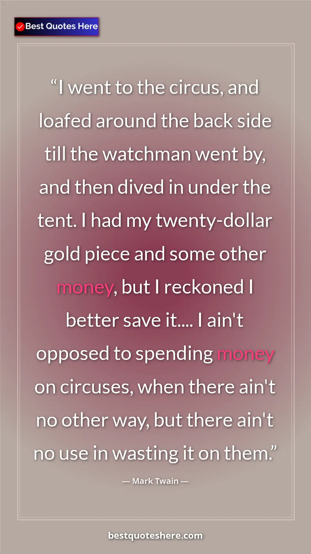 Mark Twain Quote Card: "I went to the circus, and loafed around the back side till..." Pinterest quote poster by Mark Twain: "I went to the circus, and loafed around the back side till..."