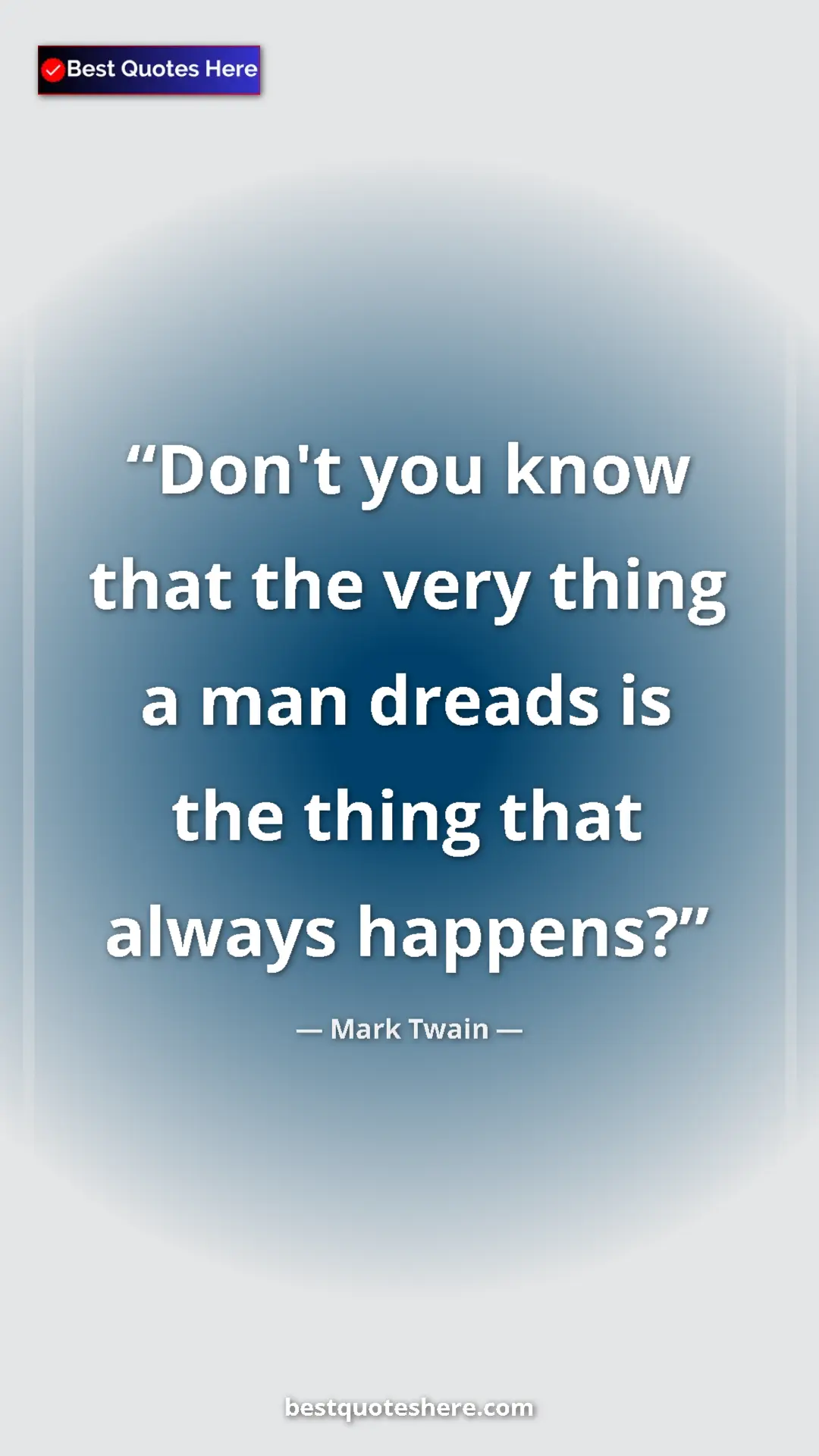 Pinterest quote poster by Mark Twain: "Don't you know that the very thing a man dreads is the..."