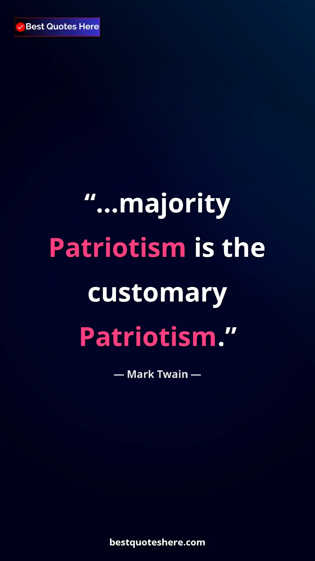 Pinterest quote poster by Mark Twain: "...majority Patriotism is the customary Patriotism."