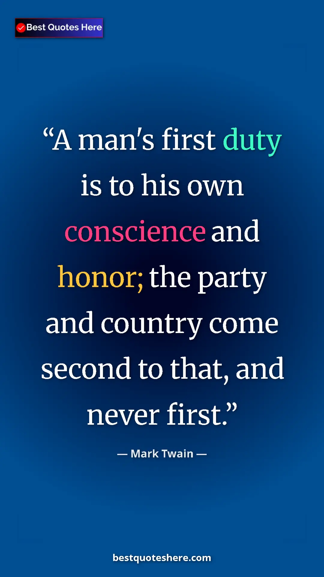 Pinterest quote poster by Mark Twain: "A man's first duty is to his own conscience and honor; the..."