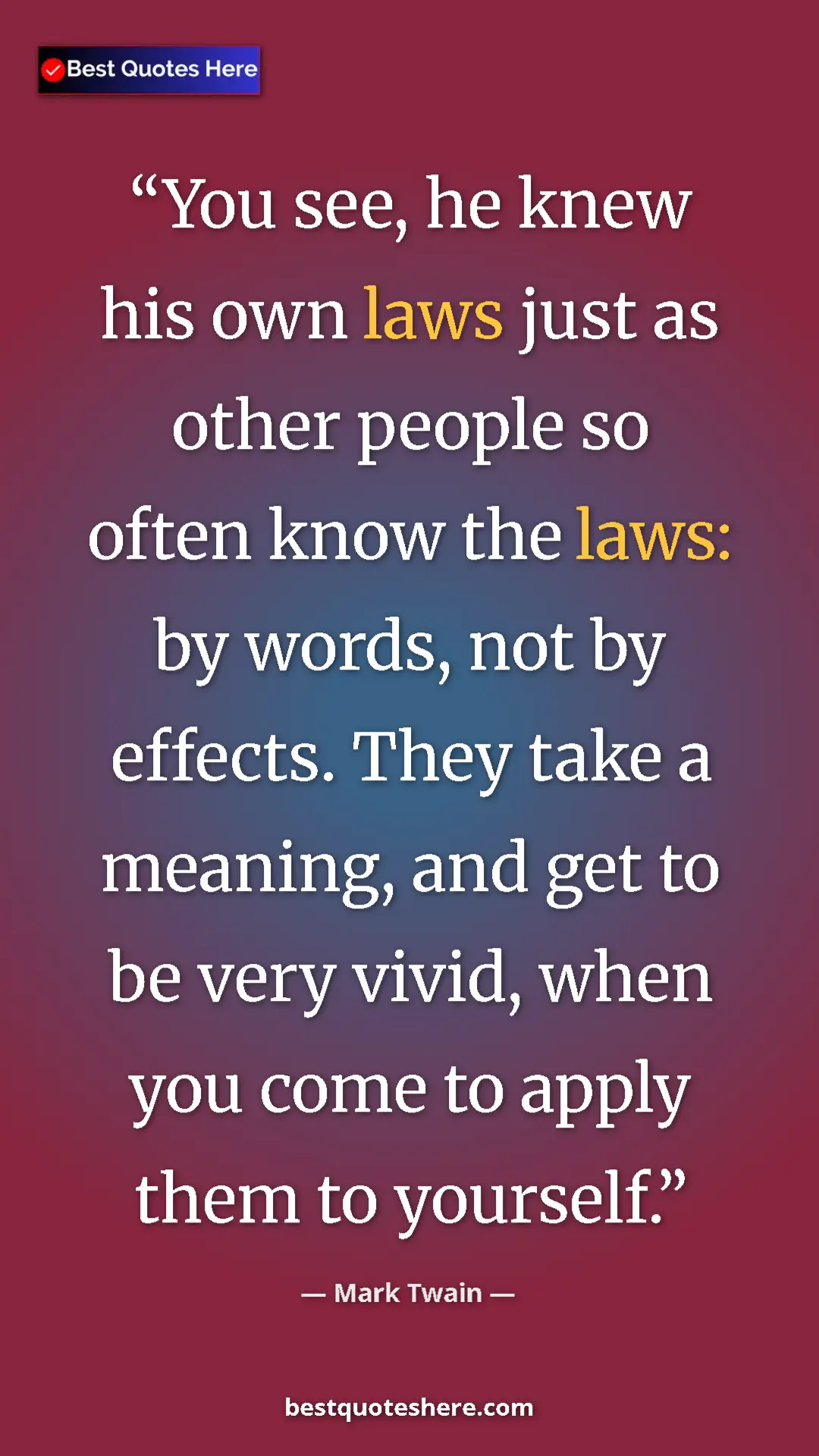 Pinterest quote poster by Mark Twain: "You see, he knew his own laws just as other people so often..."
