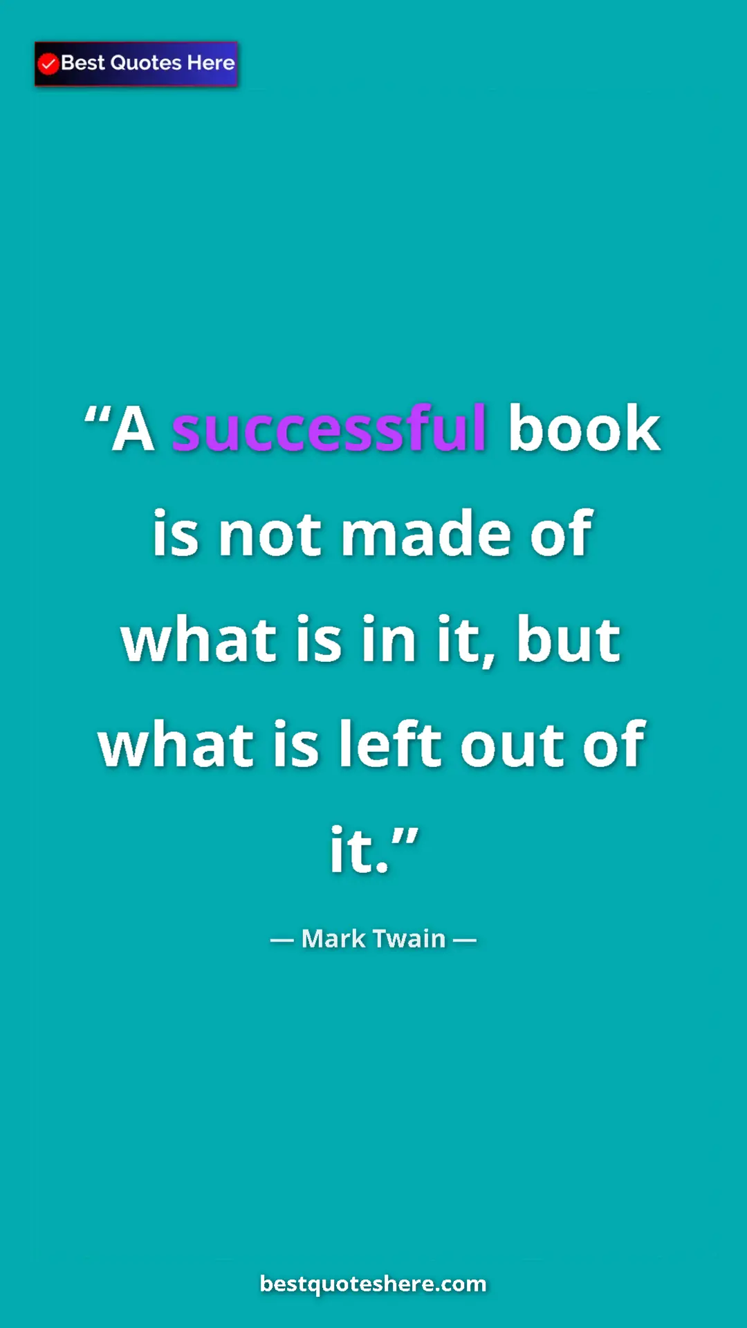 Pinterest quote poster by Mark Twain: "A successful book is not made of what is in it, but what is..."