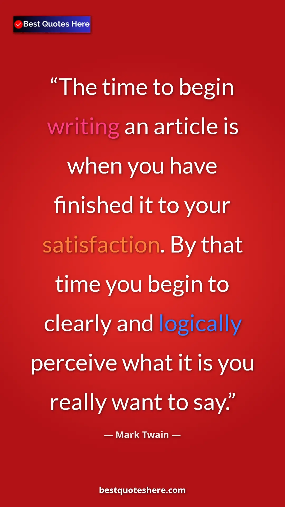 Pinterest quote poster by Mark Twain: "The time to begin writing an article is when you have..."