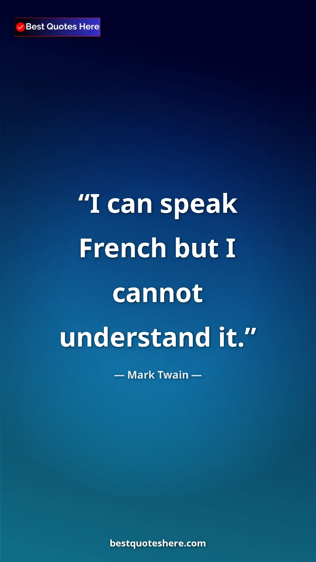 Pinterest quote poster by Mark Twain: "I can speak French but I cannot understand it."