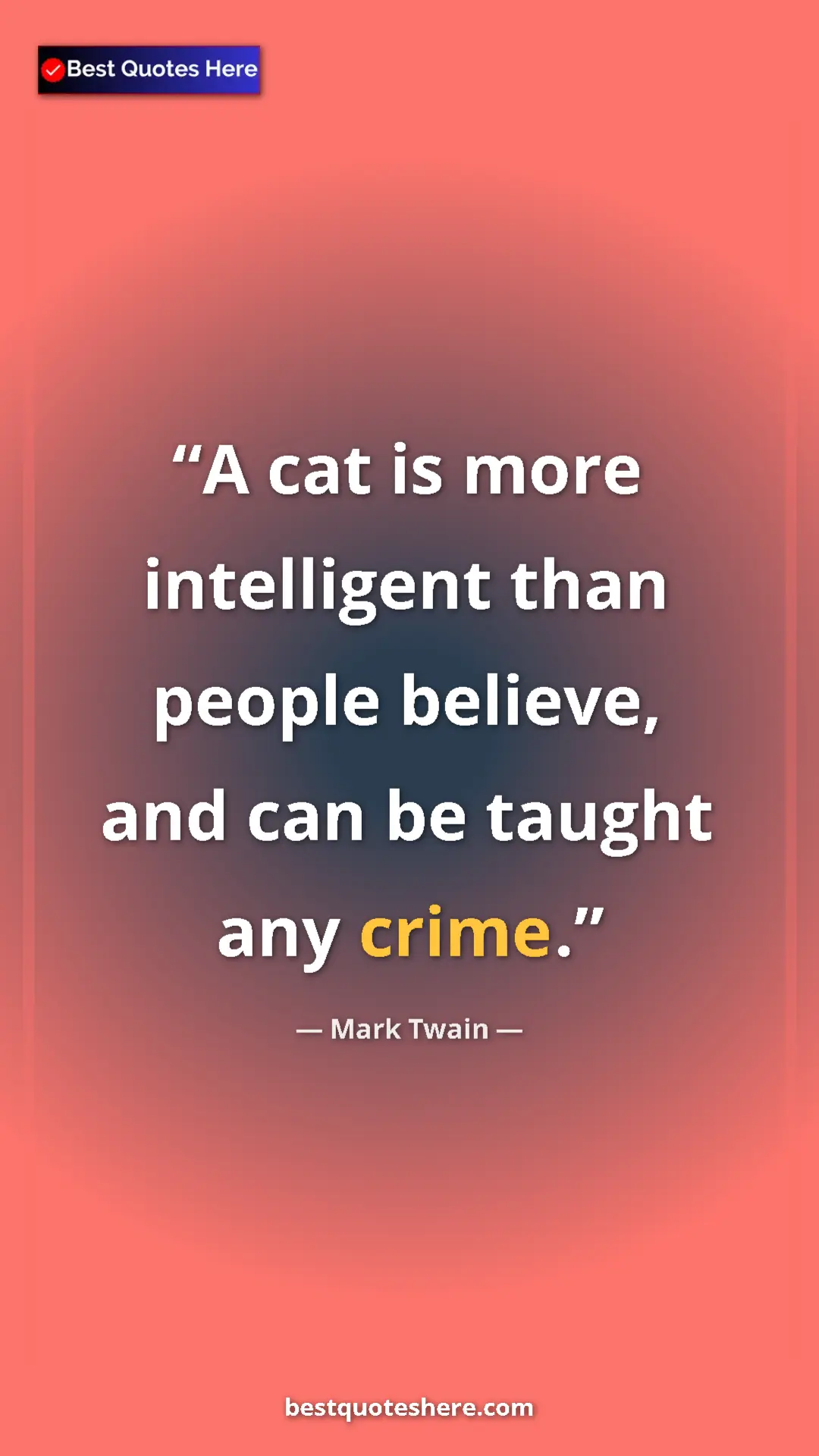 Mark Twain Quote Card: "A cat is more intelligent than people believe, and can be..." Pinterest quote poster by Mark Twain: "A cat is more intelligent than people believe, and can be..."