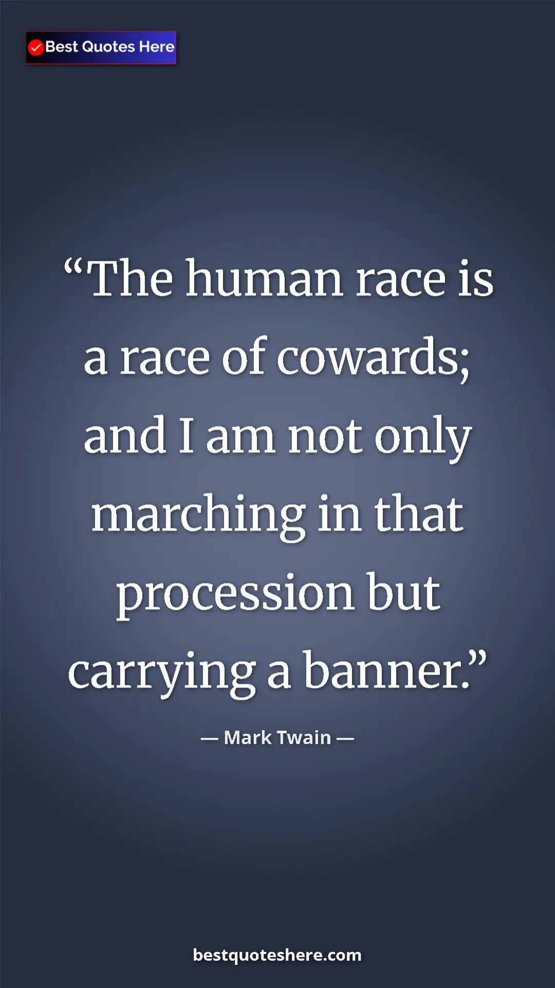 Pinterest quote poster by Mark Twain: "The human race is a race of cowards; and I am not only..."