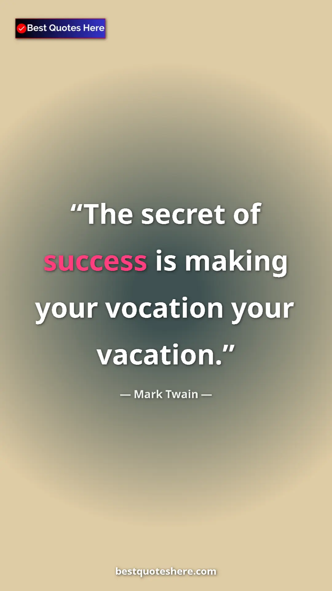 Pinterest quote poster by Mark Twain: "The secret of success is making your vocation your vacation."