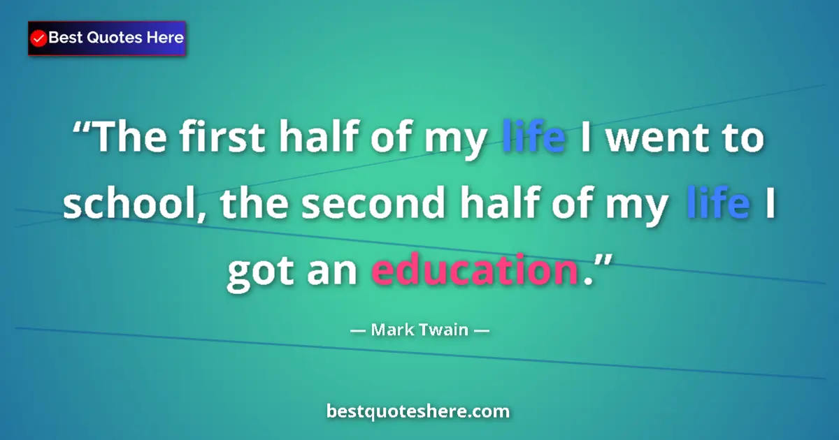 Image for the quote by Mark Twain: The first half of my life I went to school, the second half of my life I got an education....