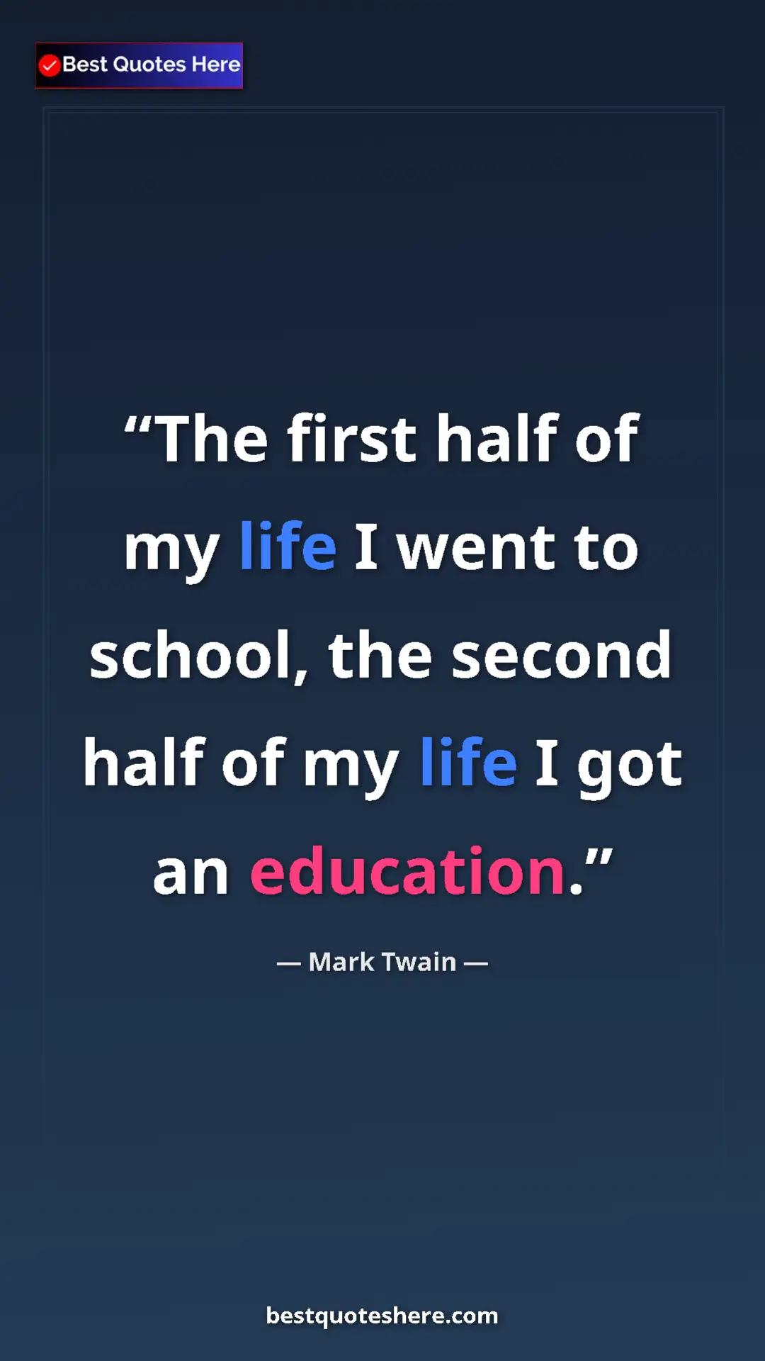 Pinterest quote poster by Mark Twain: "The first half of my life I went to school, the second half..."