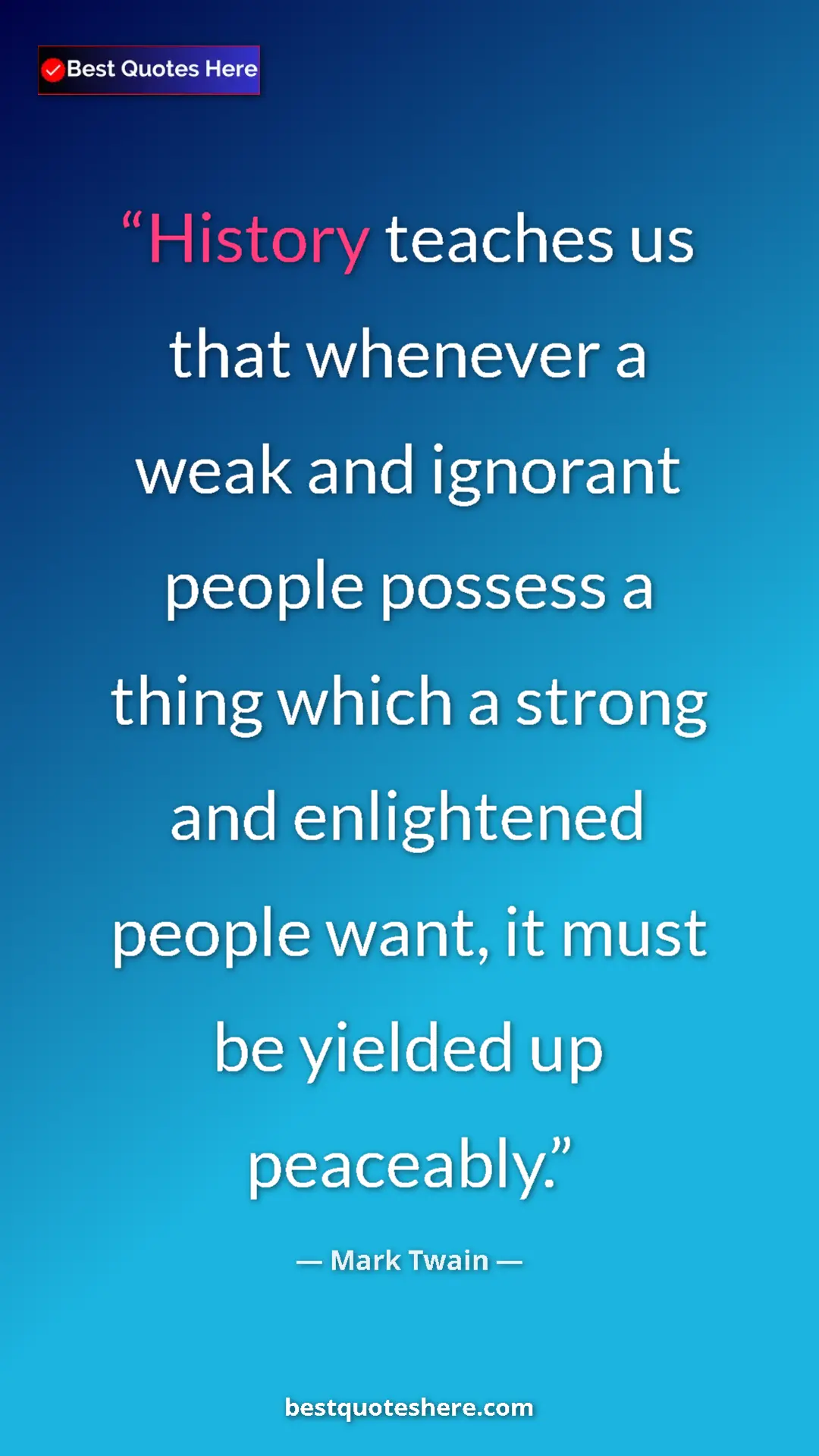 Pinterest quote poster by Mark Twain: "History teaches us that whenever a weak and ignorant people..."
