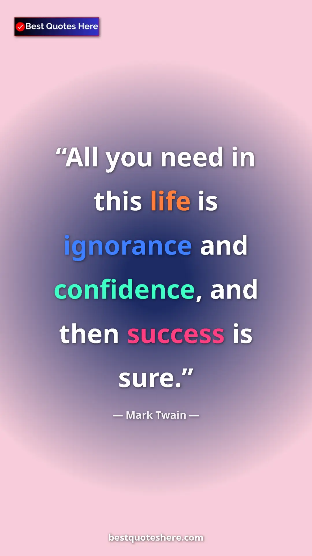 Pinterest quote poster by Mark Twain: "All you need in this life is ignorance and confidence, and..."