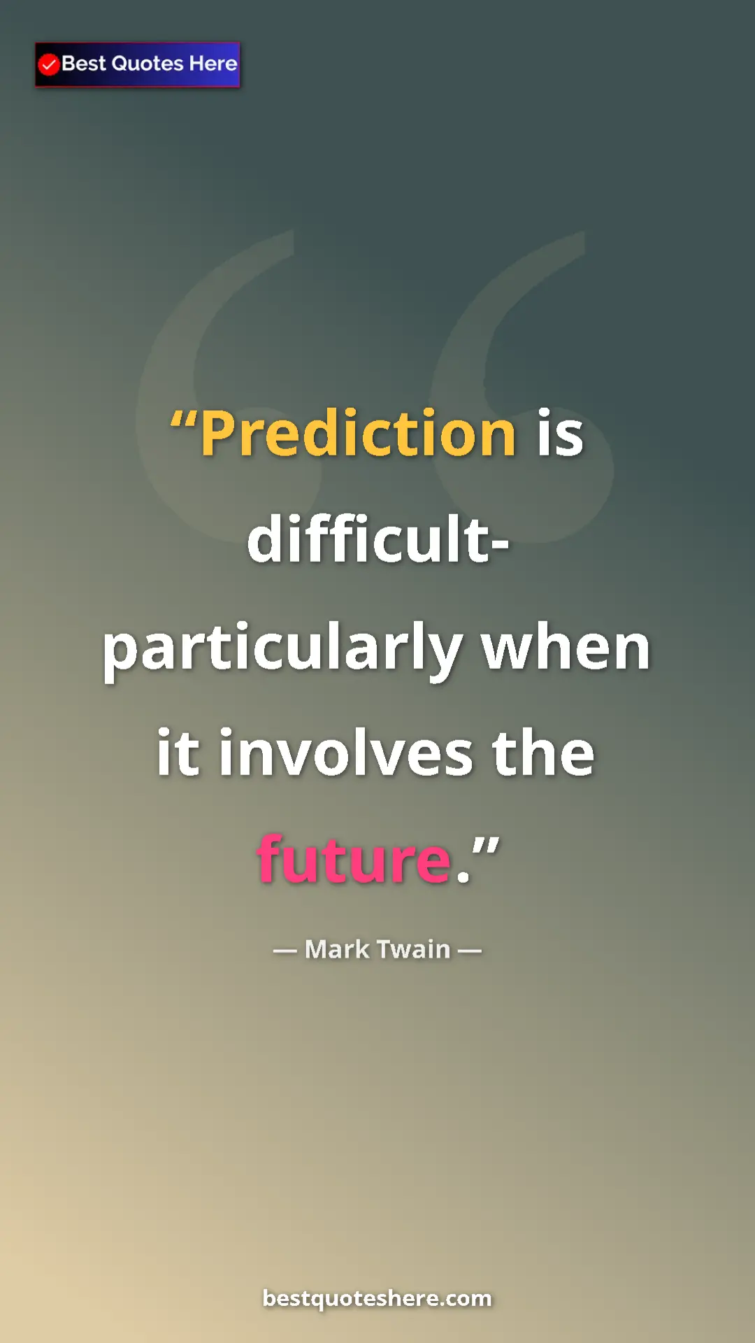 Pinterest quote poster by Mark Twain: "Prediction is difficult- particularly when it involves the..."