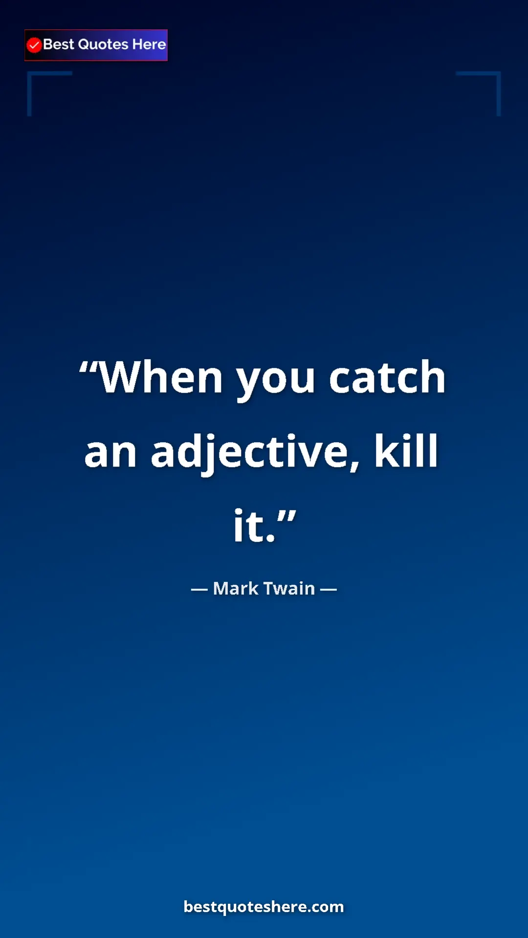 Pinterest quote poster by Mark Twain: "When you catch an adjective, kill it."