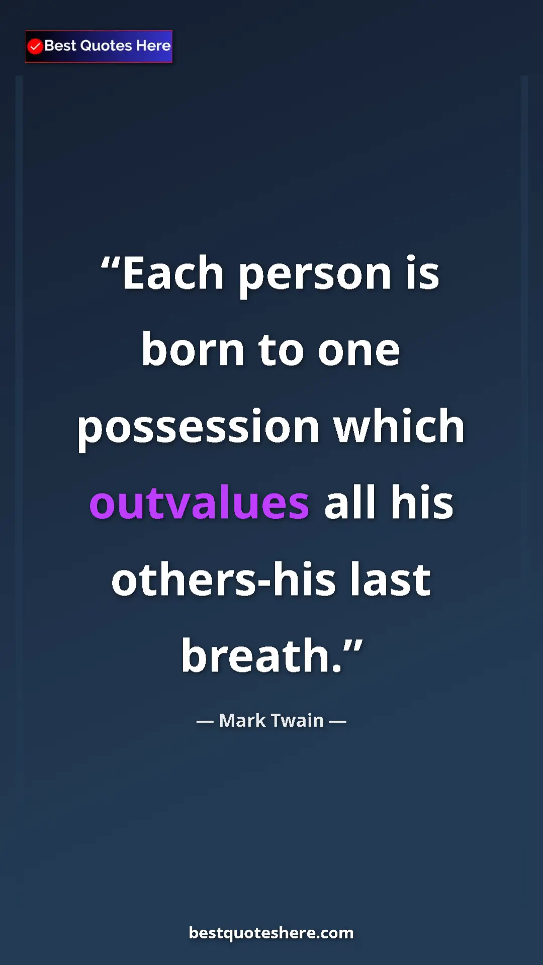Pinterest quote poster by Mark Twain: "Each person is born to one possession which outvalues all..."