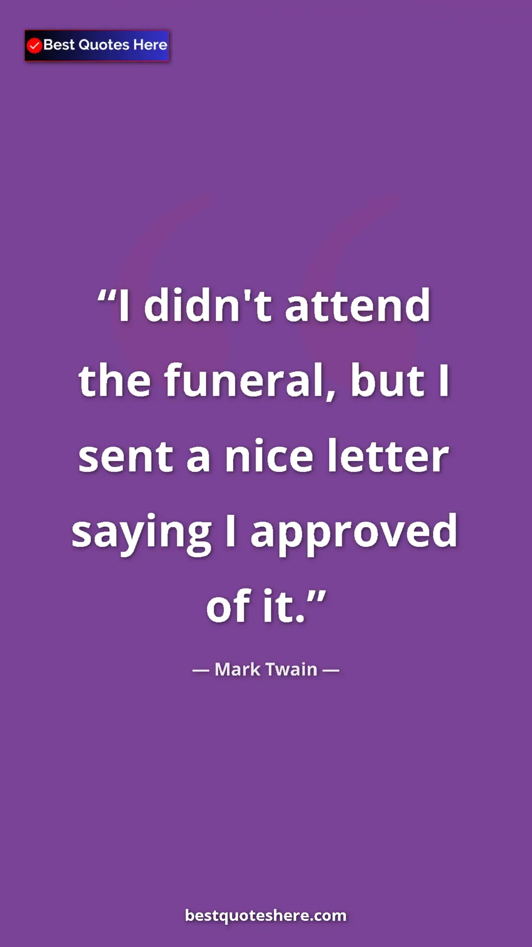 Pinterest quote poster by Mark Twain: "I didn't attend the funeral, but I sent a nice letter..."