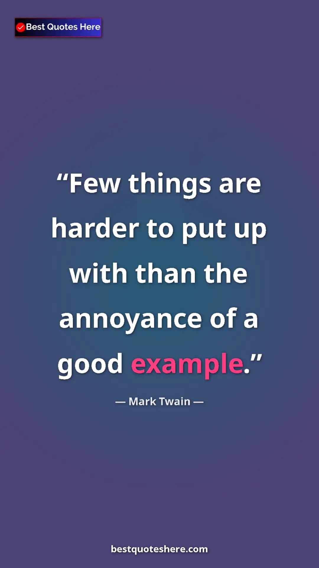 Pinterest quote poster by Mark Twain: "Few things are harder to put up with than the annoyance of..."