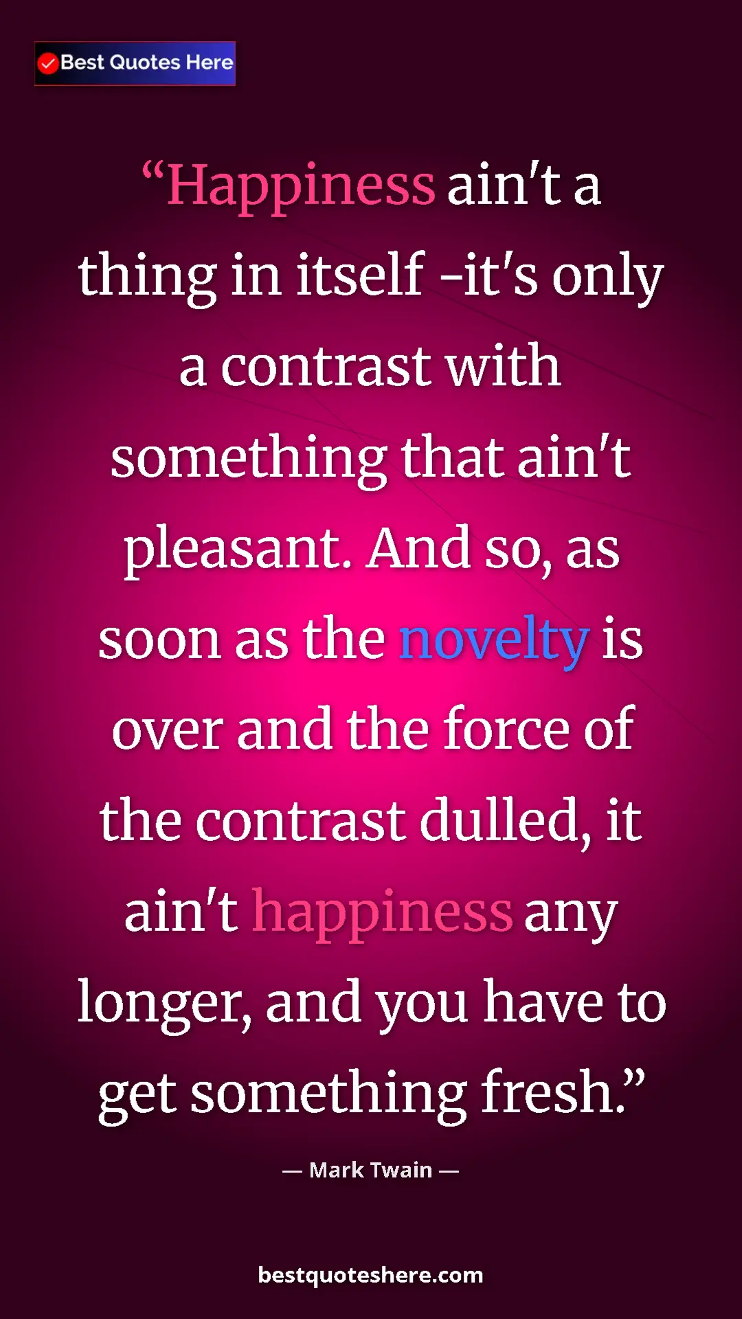 Pinterest quote poster by Mark Twain: "Happiness ain't a thing in itself -it's only a contrast..."