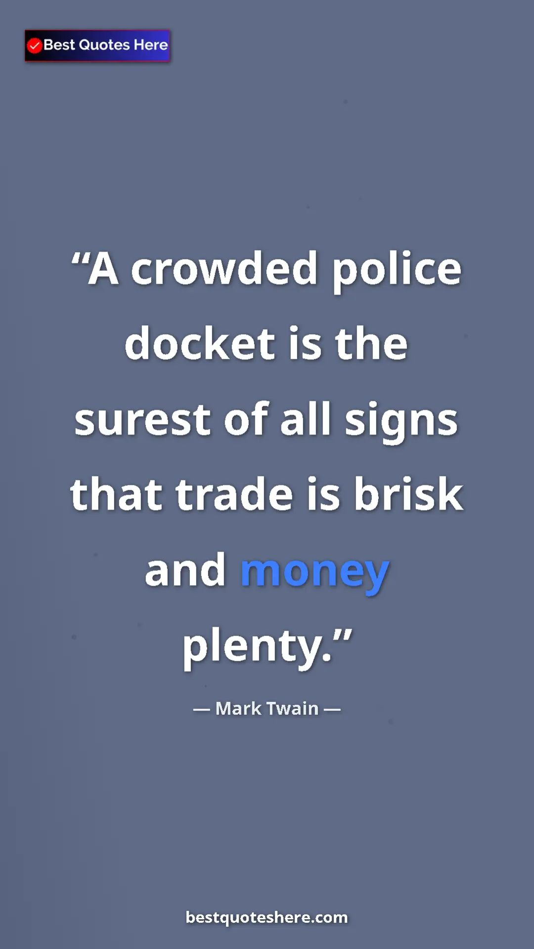 Pinterest quote poster by Mark Twain: "A crowded police docket is the surest of all signs that..."